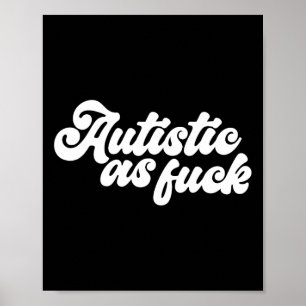 Funny Autistic As Autists Awareness Sarcastic Spaß Poster