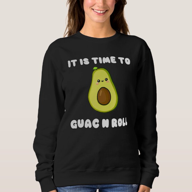 Funny Avocado It Is Time to Guac and Roll Cute Pun Sweatshirt (Vorderseite)