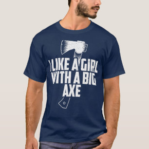 Funny Ax, der mir Mädchen mit einem großen Ax gra T-Shirt
