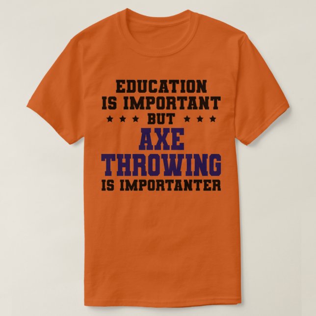 Funny Ax Throwing is Importanter Classic TShirt (Design vorne)