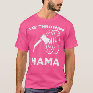 Funny Ax Throwing Mama Design T-Shirt