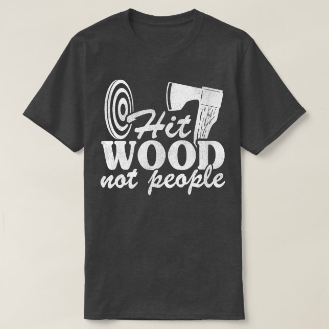 Funny Ax Throwing Zitat Geschenk Hit Holz nicht Me T-Shirt (Design vorne)