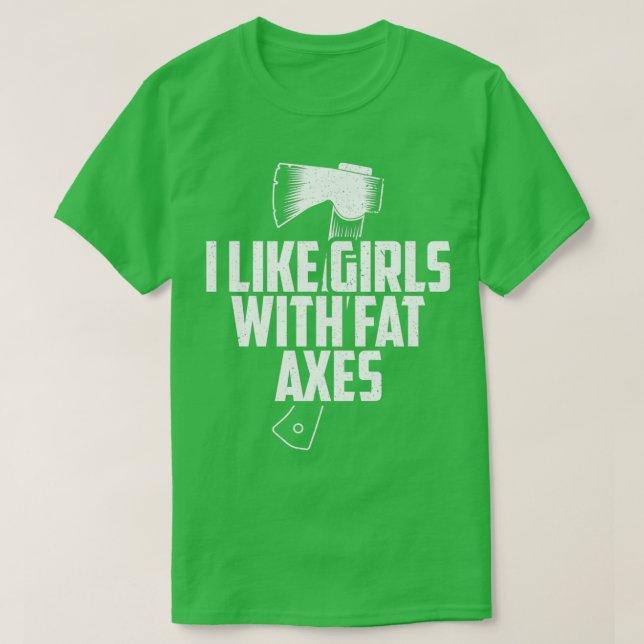 Funny Ax wirbeln Ich mag Mädchen mit Fett-Axt-Druc T-Shirt (Design vorne)