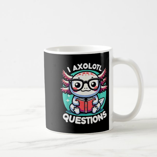 Funny Axolotl Questions Cute Axolotl  Kaffeetasse (Rechts)