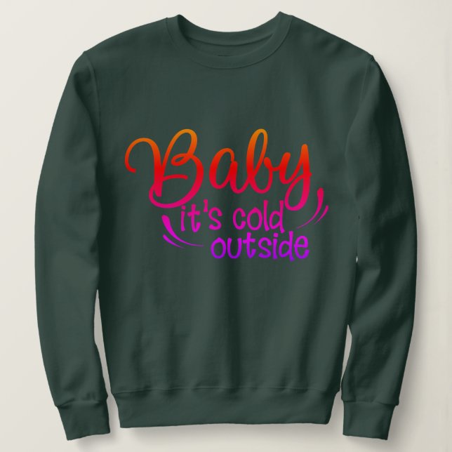 Funny Baby seine kalte draußen Weihnachten Sweatshirt (Design vorne)