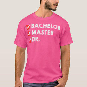 Funny Bachelor Master Doktorat Dr. Phd T-Shirt
