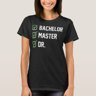 FUNNY Bachelor Master Doktortitel Dr. Phd Geschenk T-Shirt