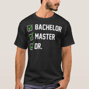 FUNNY Bachelor Master Doktortitel Dr. Phd Geschenk T-Shirt