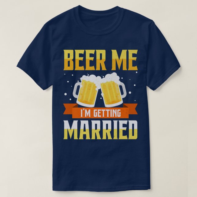 Funny Bachelor Party Beer Me Im Get Married Me T-Shirt (Design vorne)