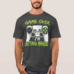 Funny Bachelor Party Game Over Im Get Married T-Shirt