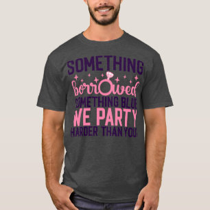 Funny Bachelorette Geschenk Etwas geliehen Irgendw T-Shirt