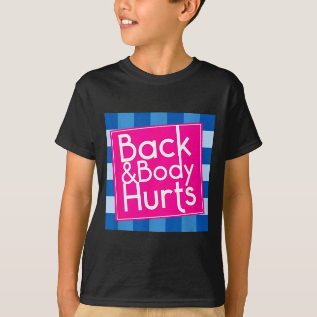 Funny Back Body Hurts Quote Exercise Workout Gym  T-Shirt (Vorderseite)