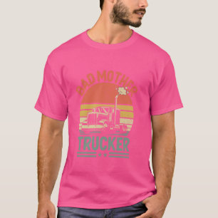 Funny Bad Mother LKWer Geschenk für Männer Frauen T-Shirt