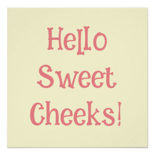 Funny Bad Spaß Hallo Sweet Cheeks Poster