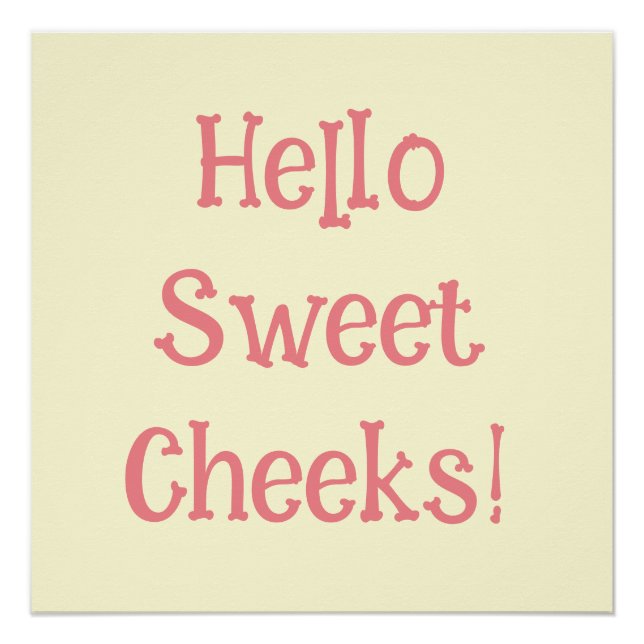 Funny Bad Spaß Hallo Sweet Cheeks Poster (Vorderseite)