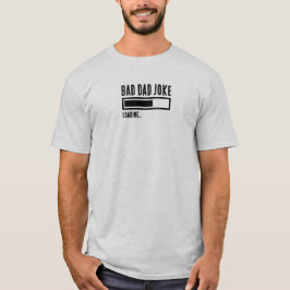 Funny Bad Vater Joke Loading T-Shirt