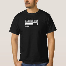 Funny Bad Vater Joke Loading T-Shirt