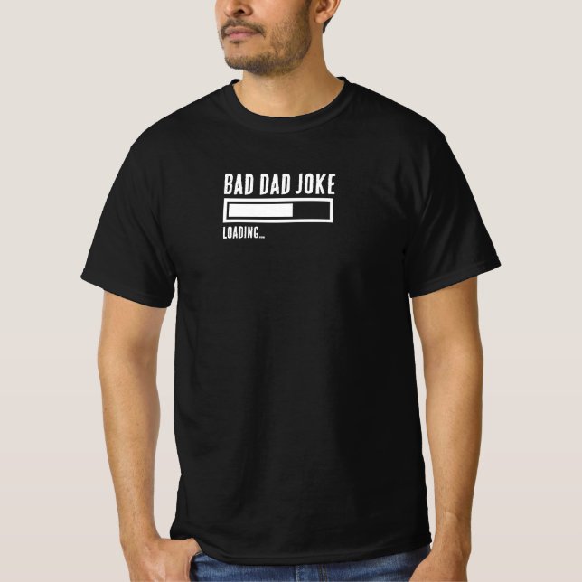 Funny Bad Vater Joke Loading T-Shirt (Vorderseite)