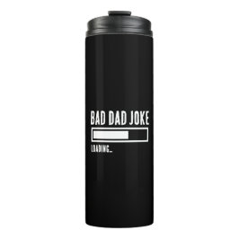 Funny Bad Vater Joke Loading Thermosbecher