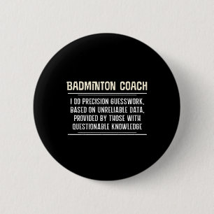 Funny Badminton Coach Graphic - I Do Precision Gue Button