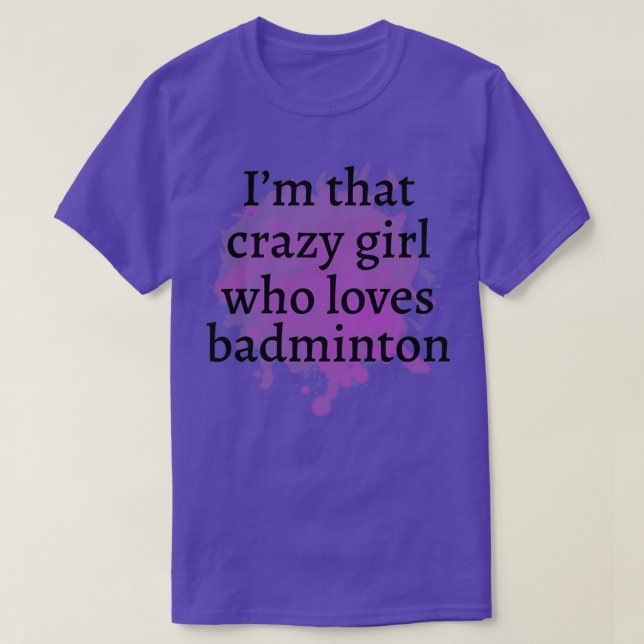 Funny badminton Crazy Girl Geschenk Ideen T-Shirt (Design vorne)