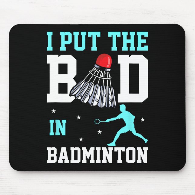 Funny Badminton Design - Ich bin das Bad in Badmin Mousepad (Vorne)