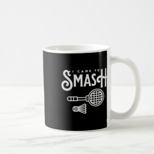 Funny Badminton - Ich bin gekommen, um Badminton P Kaffeetasse