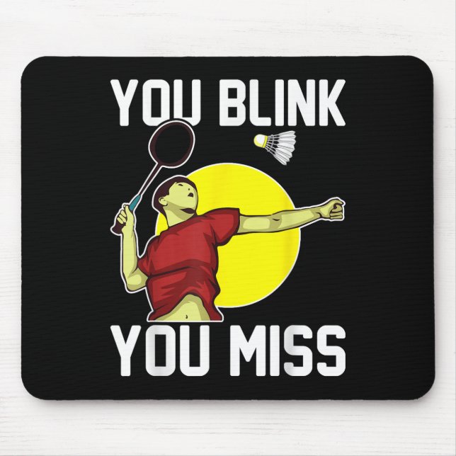Funny Badminton Player You Blink, Sie Miss Mousepad (Vorne)