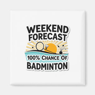 Funny Badminton Weekend Prognose 100% Chance auf B Magnet