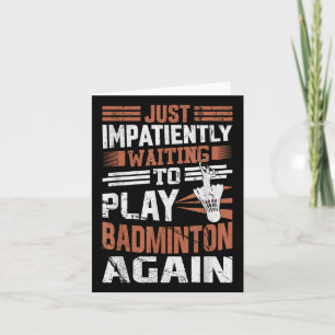 Funny Badminton Zitat ungeduldig Gewartet zu spiel Karte