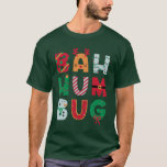 Funny Bah Humbug Holiday T-Shirt<br><div class="desc">Ein lustiges Shirt für Ihre Lieblings-Scrooge. Bah Humbug ist in fröhliche Weihnachtsdesigns verpackt. Humorale Botschaft für die Ferien.</div>