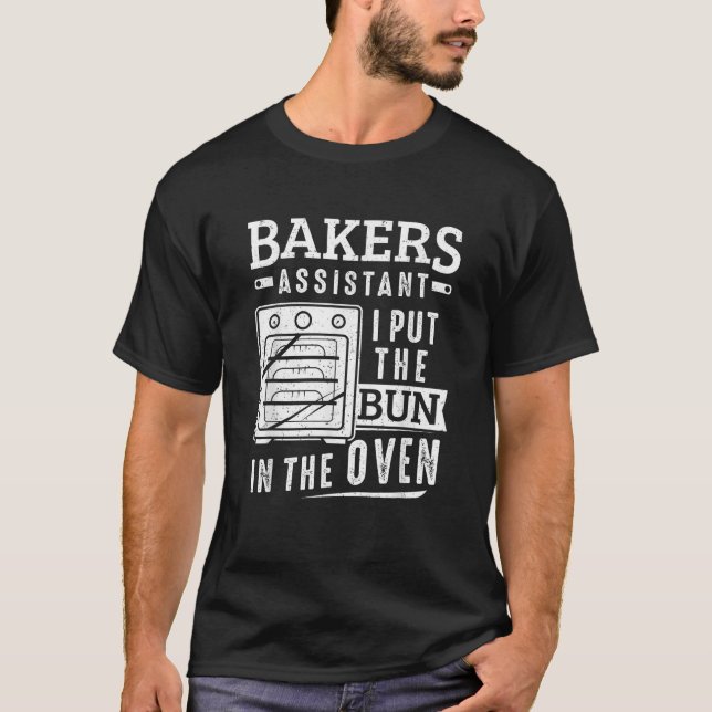 Funny Baker Bakers Assistant I Put The Bun In The  T-Shirt (Vorderseite)
