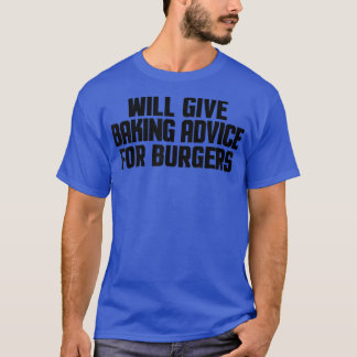Funny Baker Pastry Chef Will Give Baking Advice Fo T-Shirt