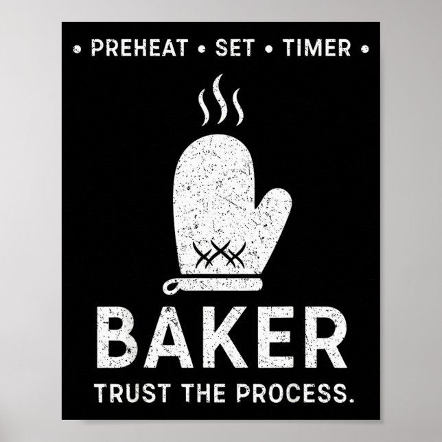 Funny Baker Trust The Process Baking Motivation  Poster (Vorne)