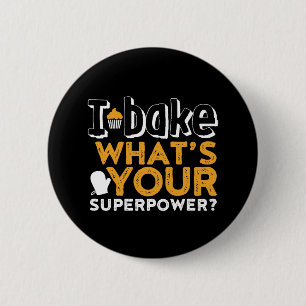 Funny Baker Zitat I Kuchen Was ist Ihre Supermacht Button