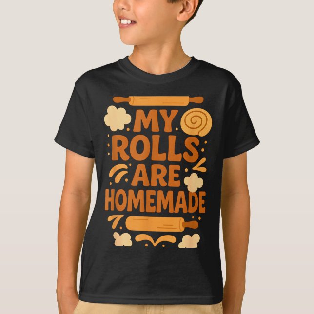 Funny Baking Humor My Rolls Are Homemade Kitchen R T-Shirt (Vorderseite)