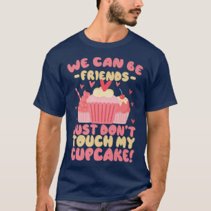 Funny Baking Wir können Freunde sein, aber keine T T-Shirt
