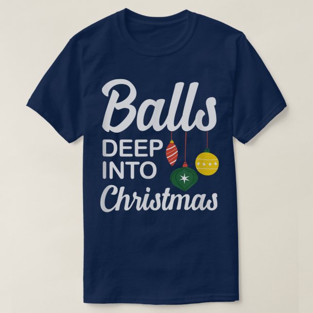 Funny Balls Deep Into Christmas  T-Shirt (Design vorne)