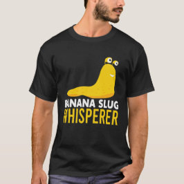 Funny Banana Slug Whisperer T-Shirt