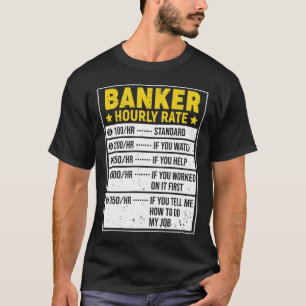 Funny Banker Gift Banker Sayings Hourly Rate Gifts T-Shirt