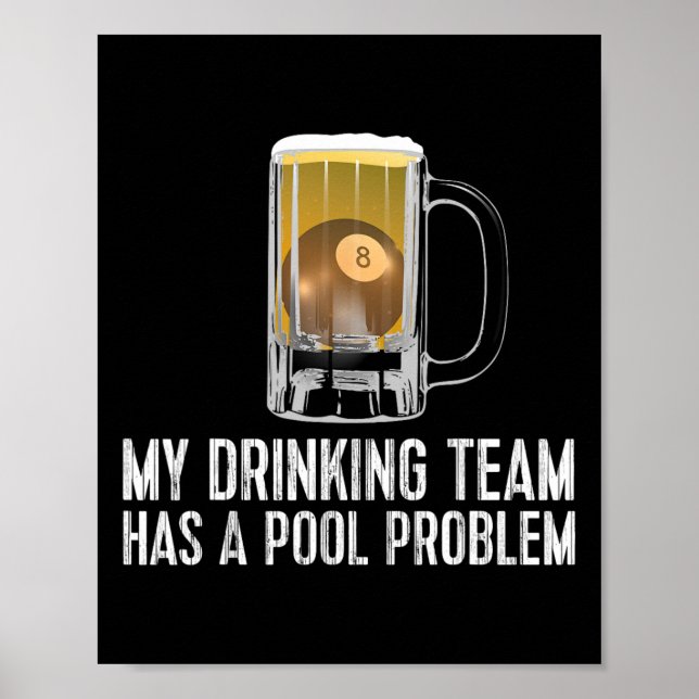 Funny Bar Drink Pool Team Beer Pool Problem Poster (Vorne)