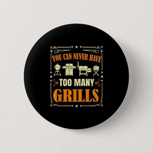 Funny Barbecue Grilling You Can Never Have Too Man Button (Vorderseite)