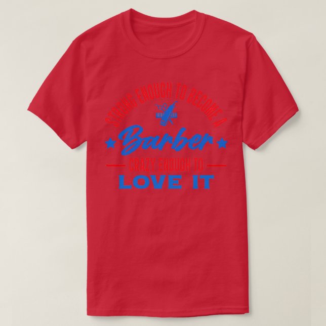 Funny Barber quote Strong Enough to become a Barbe T-Shirt (Design vorne)