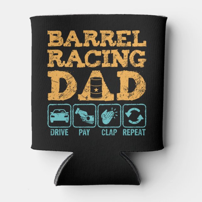 Funny Barrel Racing Vater Drive Pay Clap Wiederhol Dosenkühler (Vorderseite)