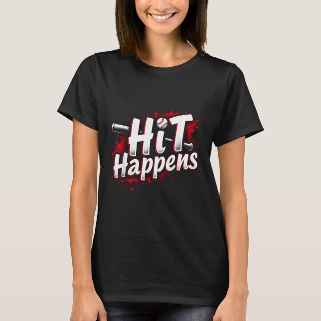 Funny Baseball Quote Gift Hit Happens  T-Shirt (Vorderseite)