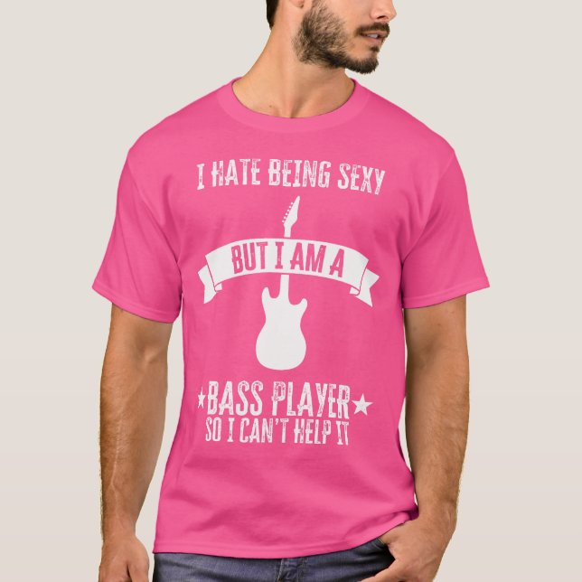 Funny Bassist Ich hasse es, sexy zu sein, aber ich T-Shirt (Vorderseite)