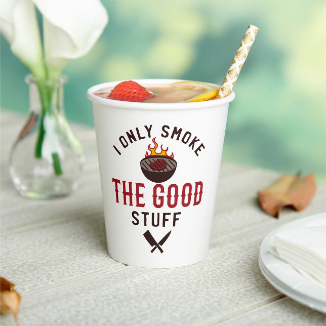 Funny BBQ Quote I Only Smoke The Good Stuff Pappbecher (Von Creator hochgeladen)