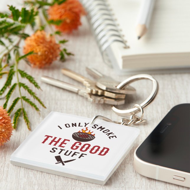 Funny BBQ Quote I Only Smoke The Good Stuff Schlüsselanhänger (Von Creator hochgeladen)