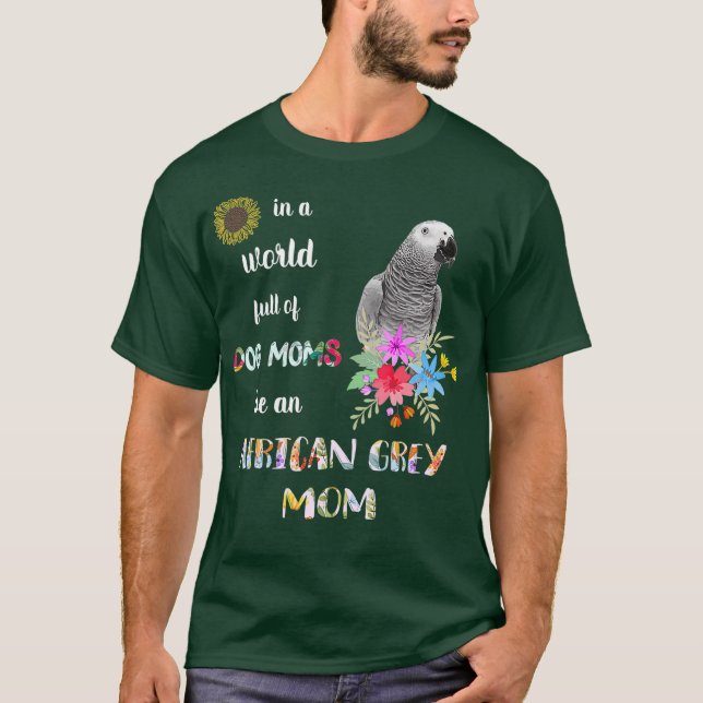 Funny Be a African Gray Parrot Bird Mama T-Shirt (Vorderseite)
