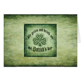 Funny "be green and drink on" irisches Kleeblatt